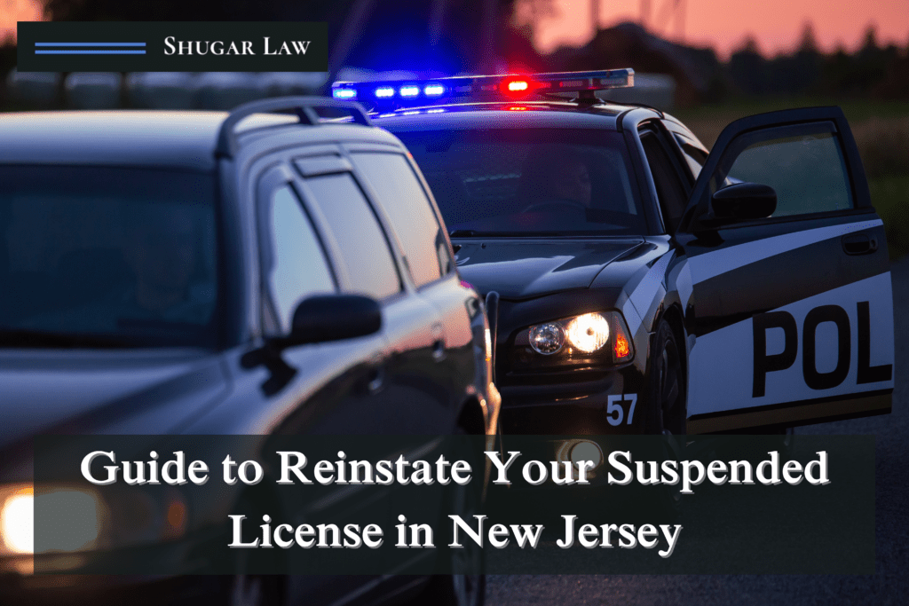 Guide to Reinstate Your Suspended License in New Jersey - Shugar Law